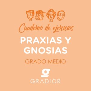 Cuaderno de estimulación cognitiva Gradior: Praxias y Gnosias Grado Medio